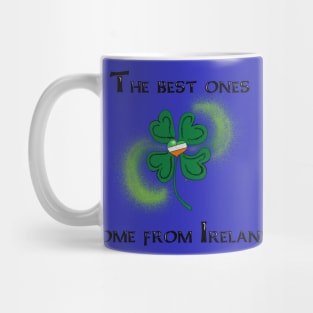 The Best Ones Come From Ireland Mug